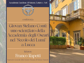 12 aprile 2024 Franco Rapetti – Giovan Stefano Conti: uno scienziato dell’Accademia degli Oscuri nel “Secolo dei Lumi a Lucca”